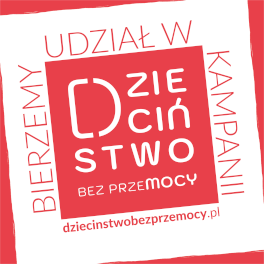 Kampania "DZIECIŃSTWO BEZ PRZEMOCY"