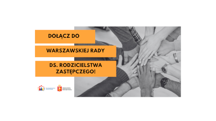 Nabór do Warszawskiej Rady ds. Rodzicielstwa Zastępczego